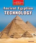 Ancient Egyptian Technology (Spotlight on Ancient Civilizations: Egypt) By Leigh Rockwood Cover Image