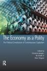 The Economy as a Polity: The Political Constitution of Contemporary Capitalism (Ucl S) By Christian Joerges (Editor) Cover Image
