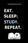 #chemiestudium Eat. Sleep. Study. Repeat.: A5 Geschenkbuch 52 WOCHEN KALENDER für Chemie Fans - Geschenk fuer Studenten - zum Schulabschluss - Semeste By Chemiker Geschenkbuch Cover Image