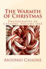 The Warmth Of Christmas: Photography by Cassone - Volume 1 By Antonio Cassone (Photographer), Antonio Cassone Cover Image