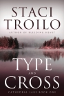 Type and Cross (Cathedral Lake #1) By Staci Troilo Cover Image