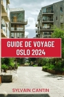 Guide de Voyage Oslo: Compagnon de voyage complet et actualisé pour découvrir les principales attractions de la capitale norvégienne et plan By Sylvain Cantin Cover Image