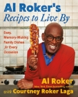 Al Roker’s Recipes to Live By: Easy, Memory-Making Family Dishes for Every Occasion Cover Image