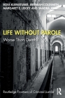 Life Without Parole: Worse Than Death? (Routledge Frontiers of Criminal Justice) Cover Image