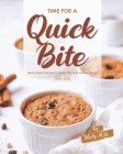 Time for a Quick Bite: Quick Snack Recipes to Make Kids Love Summer Break Cover Image