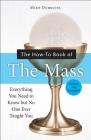 The How-To Book of the Mass, Revised and Expanded (How-To Books) By Michael Dubruiel Cover Image