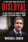 Disloyal: A Memoir: The True Story of the Former Personal Attorney to President Donald J. Trump By Michael Cohen Cover Image