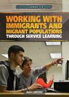 Working with Immigrants and Migrant Populations Through Service Learning (Service Learning for Teens) By Mary Blount Christian Cover Image
