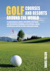 Golf Courses and Resorts around the World: A guide to the most outstanding golf courses and resorts (Compact Edition) By Daniel Fallon Cover Image