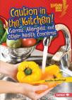 Caution in the Kitchen!: Germs, Allergies, and Other Health Concerns Cover Image