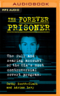 The Forever Prisoner: The Full and Searing Account of the Cia's Most Controversial Covert Program By Cathy Scott-Clark, Adrian Levy, Jamie Renell (Read by) Cover Image