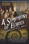 A Symphony of Echoes: The Chronicles of St. Mary's Book Two By Jodi Taylor Cover Image