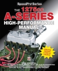 The 1275cc A-Series High Performance Manual: Updated Edition & Now In Colour! (SpeedPro Series) By Des Hammill Cover Image