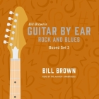 Guitar by Ear: Rock and Blues Box Set 3 By Bill Brown, Bill Brown (Read by) Cover Image