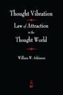 Thought Vibration: The Law of Attraction In The Thought World Cover Image