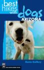 Best Hikes with Dogs Arizona By Renee Guillory Cover Image