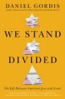 We Stand Divided: The Rift Between American Jews and Israel By Daniel Gordis Cover Image
