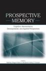 Prospective Memory: Cognitive, Neuroscience, Developmental, and Applied Perspectives By Matthias Kliegel (Editor), Mark A. McDaniel (Editor) Cover Image