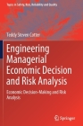 Engineering Managerial Economic Decision and Risk Analysis: Economic Decision-Making and Risk Analysis (Topics in Safety #39) By Teddy Steven Cotter Cover Image