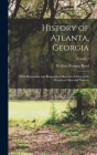History of Atlanta, Georgia: With Illustrations and Biographical Sketches of Some of its Prominent men and Pioneers; Volume 2 By Wallace Putnam Reed Cover Image