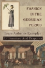 Fashion In The Georgian Period: Learn Authentic Examples Of Furniture And Draperies: Repository Of Arts By Heriberto Duin Cover Image