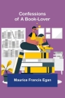 Confessions of a Book-Lover By Maurice Francis Egan Cover Image