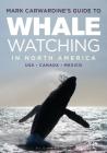 Mark Carwardine's Guide to Whale Watching in North America By Mark Carwardine Cover Image