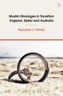 Muslim Marriages in Transition: England, Qatar and Australia By Rajnaara C. Akhtar Cover Image
