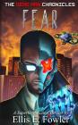The Dead Man Chronicles: Fear: A Superhero Action-Thriller Novel By Ellis E. Fowler Cover Image