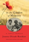 In the Garden of Memory By Joanna Olczak-Ronikier, Antonia Lloyd-Jones (Translator) Cover Image