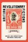 Haitian Revolutionary Fictions: An Anthology (New World Studies) By Marlene L. Daut (Editor), Grégory Pierrot (Editor), Marion C. Rohrleitner (Editor) Cover Image