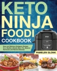 Keto Ninja Foodi Pressure Cooker Cookbook: Easy and Delicious Ketogenic Recipes for a Healthy Lifestyle (Burn Fat, Balance Hormones and Reverse Diseas By Pamelen Glonk Cover Image