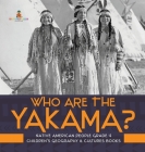 Who Are the Yakama? Native American People Grade 4 Children's Geography & Cultures Books By Baby Professor Cover Image