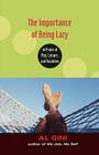 The Importance of Being Lazy: In Praise of Play, Leisure, and Vacation By Al Gini Cover Image