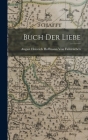 Buch der Liebe By August Heinrich Hof Von Fallersleben Cover Image
