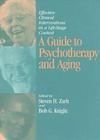 A Guide to Psychotherapy and Aging: Effective Clinical Interventions in a Life-Stage Context Cover Image