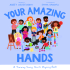 Your Amazing Hands: A Training Young Hearts Rhyming Book Cover Image