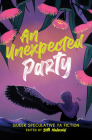 An Unexpected Party: Queer speculative YA fiction By Seth Malacari (Editor) Cover Image
