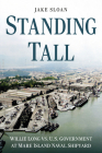 Standing Tall: Willie Long vs. U.S. Government at Mare Island Naval Shipyard (America Through Time) By Jake Sloan Cover Image