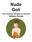 Italiano-Croato Nudo / Goli Libro illustrato bilingue per bambini Cover Image