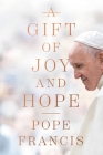 A Gift of Joy and Hope By Pope Francis Cover Image