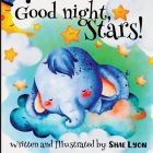 Good night, Stars! - Written and Illustrated by Shae Lyon: A beautiful Collection of Soothing Rhymes and Lullabies for Toddlers Cover Image