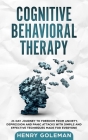 Cognitive Behavioral Therapy: 21 Day Journey To Freedom From Anxiety, Depression And Panic Attacks With Simple And Effective Techniques Made For Eve By Henry Goleman Cover Image