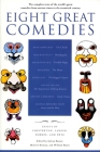 Eight Great Comedies: The Complete Texts of the World's Great Comedies from Ancient Times to the Twentieth Century Cover Image