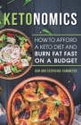 Ketonomics: How to Afford a Keto Diet and Burn Fat Fast on a Budget By Stephenie Kammeyer, Dan Kammeyer Cover Image