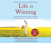 Life Is Winning: Inside the Fight for Unborn Children and Their Mothers Cover Image