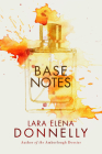 Base Notes By Lara Elena Donnelly Cover Image