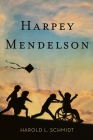 Harpey Mendelson By Harold L. Schmidt Cover Image