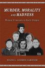 Murder, Morality and Madness: Women Criminals in Early Oregon Cover Image