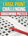 Large Print Challenging Crossword Puzzles: Crossword Puzzle Books for Adults, Cross Words Activity Puzzle book By Lindacveig Press Publication Cover Image